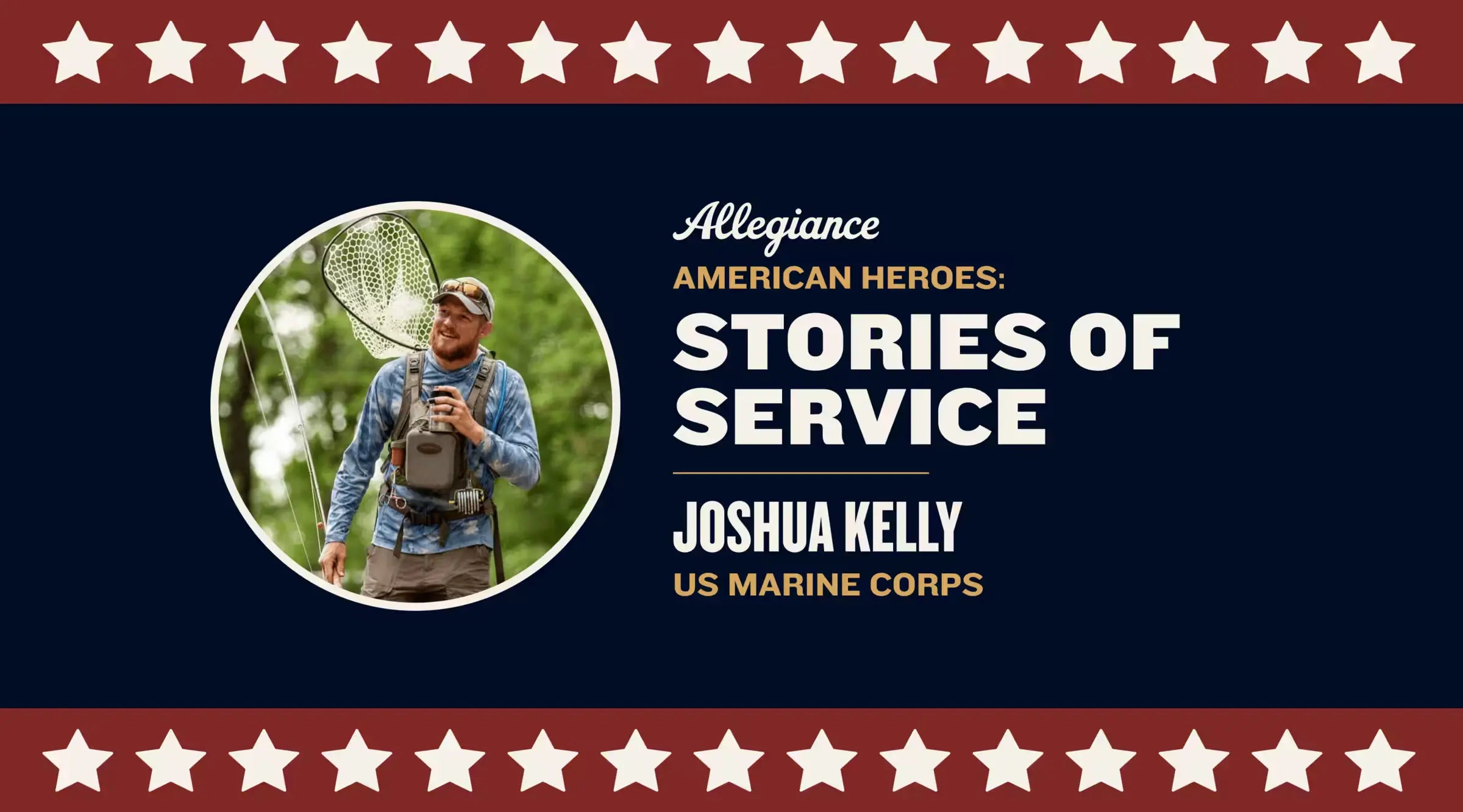 Joshua Kelly, shown holding fishing gear, featured in "Stories of Service" honoring US Marine Corps veterans on a patriotic background